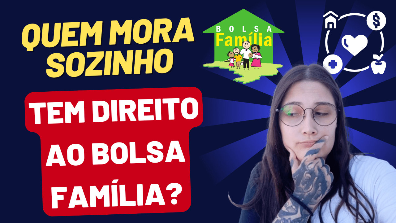 Bolsa Família Unipessoal: Um Benefício para quem mora Sozinho